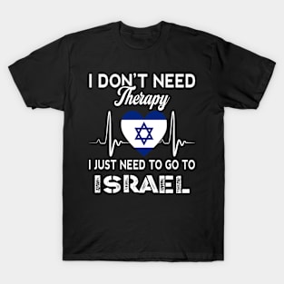 I Don't Need Therapy I Just Need To Go To Israel T-Shirt